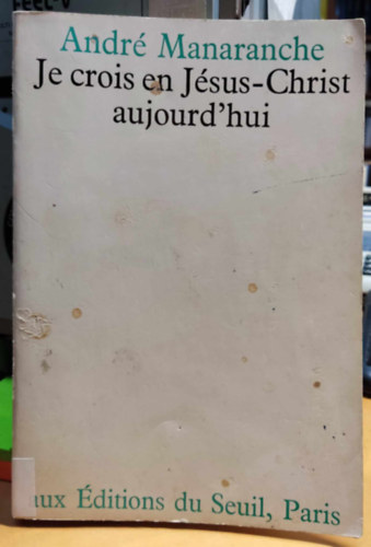 Andr� Manaranche - Je crois en J�sus-Christ aujourd'hui (Hiszek ma J�zus Krisztusban)