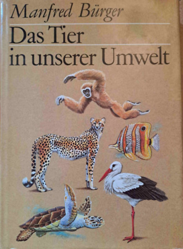 Manfred Brger - Das Tier in unserer Umwelt