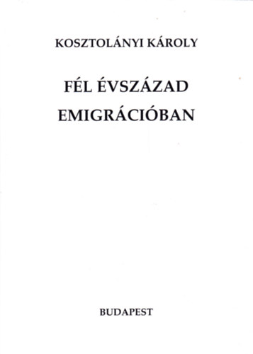 Fél évszázad emigrációban