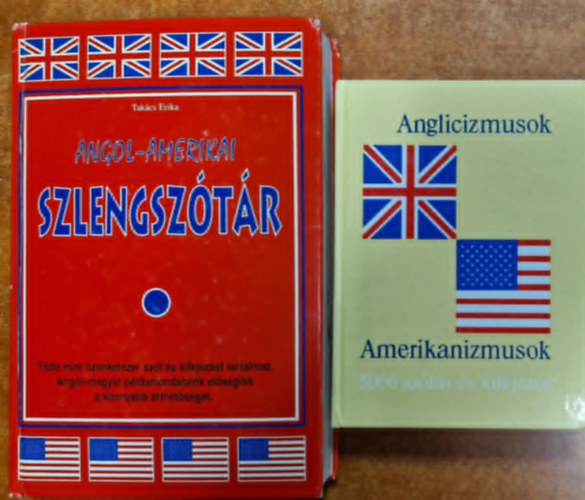 Takcs Erika  Takcs Erika (szerk.), Magay T.-Lukcsn (szerk.) - 2db angol:Angol-amerikai szlengsztr+Anglicizmusok-Amerikanizmusok (5000 szls s kifejezs)