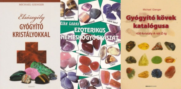 Michael Gienger, Michael Gienger Elke Lopes - 3 m svnyokkal gygytsrl: Elssegly gygyt kristlyokkal + Ezoterikus nemeskgygyszat + Gygyt kvek katalgusa - 430 kristly A-tl Z-ig