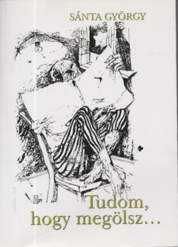 S�nta Gy�rgy - Kit szeretsz, te dr�g�m? - Tudom, hogy meg�lsz (Dedik�lt)