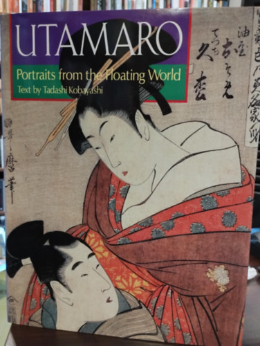 Tadashi Kobayashi - Utamaro: Portraits from the Floating World