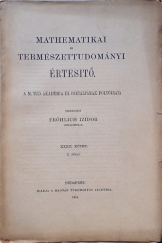 Frhlich Izidor  (szerk.) - Mathematikai s termszettudomnyi rtest XXXII. ktet 2. fzet