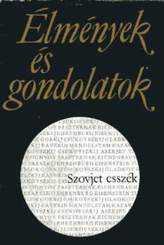 E. Feh�r P�l; Kir�ly Gyula - �lm�nyek �s gondolatok. Szovjet essz�k