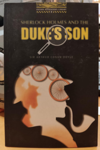 Arthur Conan Doyle - Sherlock Holmes and the Duke's Son (Oxford Bookworms Library - Stage 1)