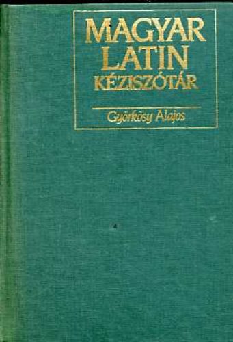 Györkösy Alajos (szerk.) - Magyar-latin kéziszótár