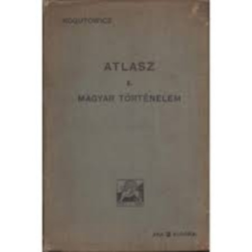 Kogutowicz - Atlasz I. (Magyar t�rt�nelem)