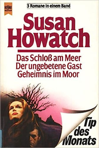 Susan Howatch - Der ungebetene Gast / Das Schlo am Meer / Geheimnis im Moor