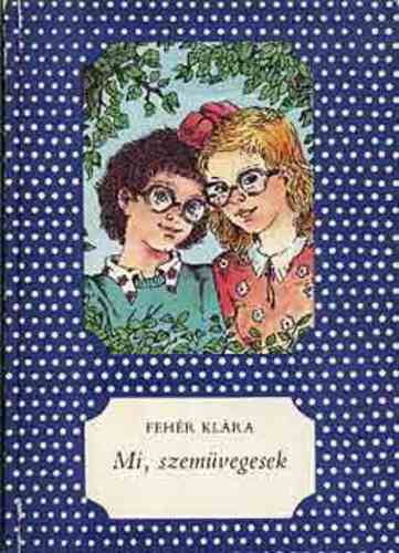 Fehr Klra - Mi, a szemvegesek