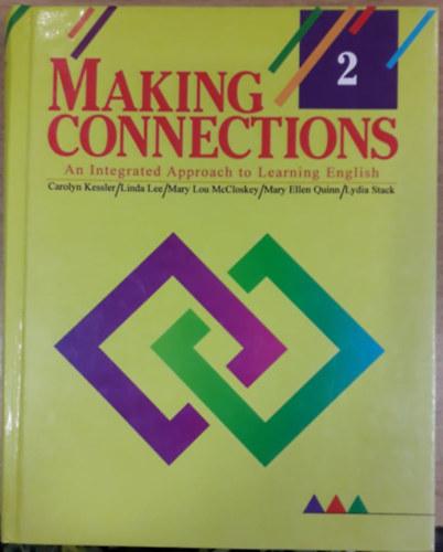 Linda Lee, Mary Lou McCloskey, Mary Ellen Quinn, Lydia Stack Carolyn Kessler - Making Connections 2: An Integrated Approach to Learning English
