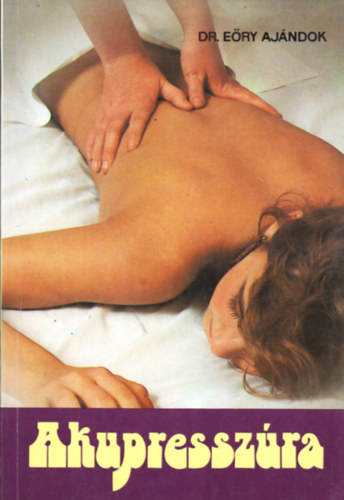 Dr. Eőry Ajándok - Akupresszúra