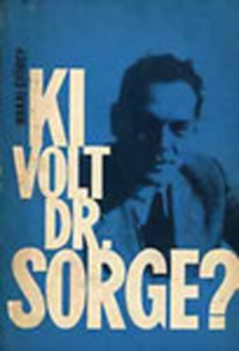 Makai GYrgy - Ki volt dr. Sorge?