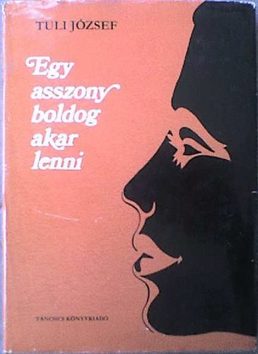 Tuli J�zsef - Egy asszony boldog akar lenni