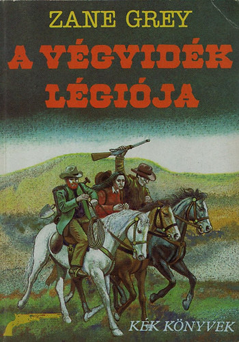 Zane Grey - A vgvidk lgija