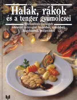 Halak, rkok s a tenger gymlcsei (Nova szakcsknyvek)