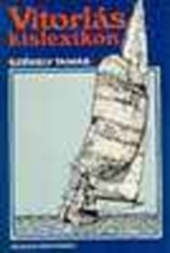 L. Riedel L�r�nt  Sz�kely Tam�s (szerk.), Dr. Dulin Jen� (lektor) - Vitorl�s-kislexikon - Vitorl�s kislexikon (illusztr�lt kiad�s)