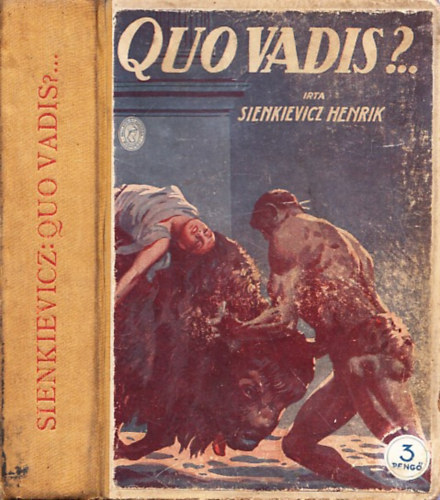 Sienkievicz Henrik - Quo Vadis?... (Regény Krisztus urunk korából) (Zigány Árpád fordításában)