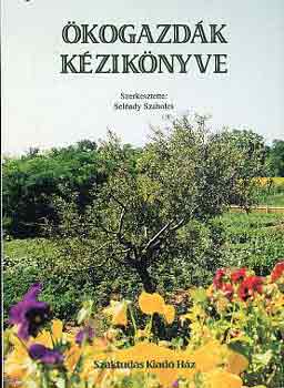 Seléndy Szabolcs \ (szerk.) - Ökogazdák kézikönyve
