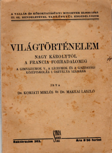 Dr. Dr. Makkai Lszl Komjti Mikls - Vilgtrtnelem Nagy Krolytl a francia forradalomig- A gimnziumok  V.  a lceumok s a gazdasgi kzpiskolk I. osztlya szmra