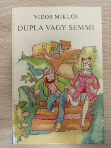 Ttfalusi Istvn  Vidor Mikls (Szerk.), Hegeds Istvn (ill.) - Dupla vagy semmi - 4 ifjsgi kisregny egy ktetben; Hegeds Istvn rajzaival (A legenda / Egy dolgozatfzet viszontagsgai / Dupla vagy semmi / A meglepets)