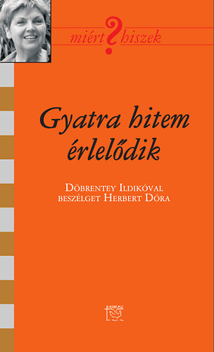 Herbert D�ra - Gyatra hitem �rlel�dik - Besz�lget�s D�brentey Ildik�val