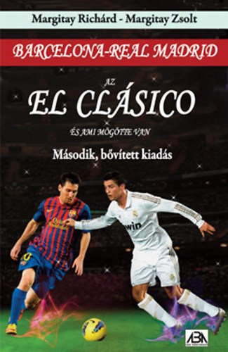 Margitay Richárd Margitay Zsolt - Az El Clásico és ami mögötte van