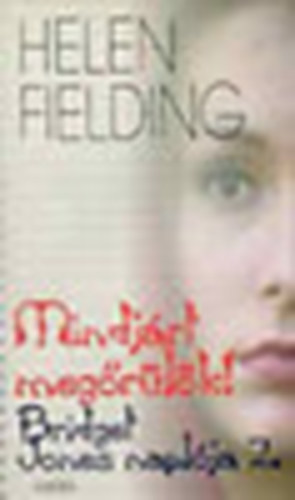Helen Fielding - Bridget Jones napl�ja 2. Mindj�rt meg�r�l�k