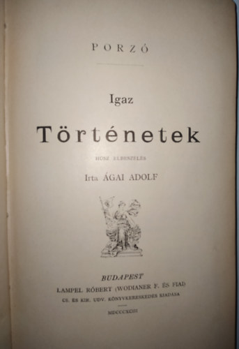 Porz  (gai Rudolf) - PORZ IGAZ TRTNETEK - hsz elbeszls - 1893