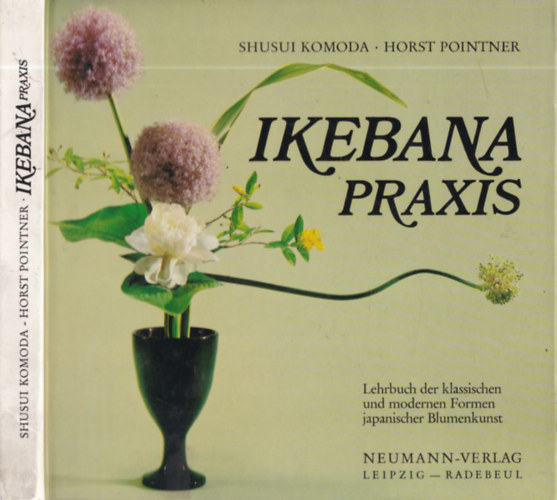 Shusui Komoda; Horst Pointer - Ikebanapraxis - lehrbuch der klassichen und modernen formen japanischer blumenkunst
