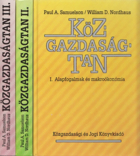 Paul A. Samuelson - William D. Nordhaus - Kzgazdasgtan I-II-III. Alapfogalmak s makrokonmia - Mikrokonmia - Alkalmazott kzgazdasgtan a mai vilgban