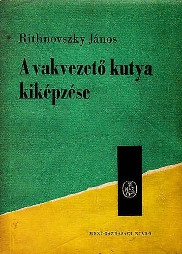 Rithnovszky János - A vakvezető kutya kiképzése