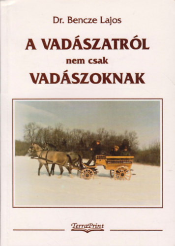 Dr. Bencze Lajos - A vadszatrl nem csak vadszoknak