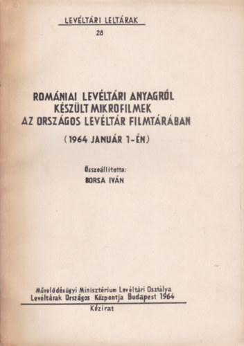 Borsa Ivn - Romniai levltri anyagrl kszlt mikrofilmek az Orszgos Leltr Filmtrban