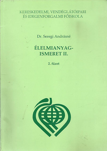 Dr. Seregi Andársné - Élelmianyagismeret II. - 2. füzet ( borok )