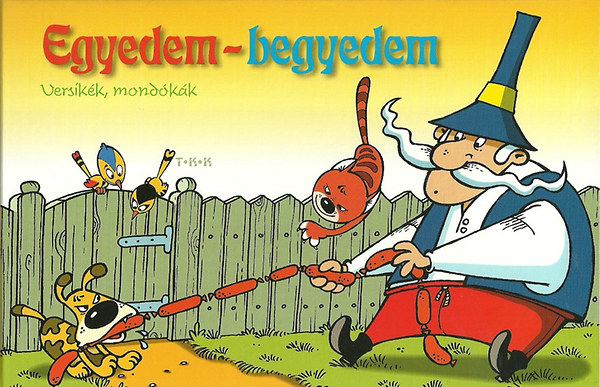 Egyedem-begyedem - Versik�k , mond�k�k
