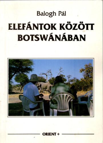 Balogh Pl - Elefntok kztt Botswnban