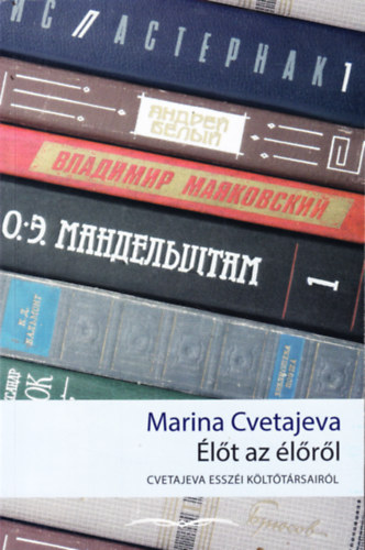 Marina Cvetajeva - lt az lrl - Cvetajeva esszi klttrsairl