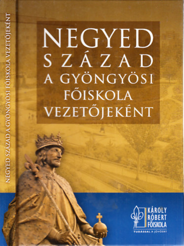 Magda Sndor - Negyed szzad a Gyngysi Fiskola vezetjeknt (1987-2012)