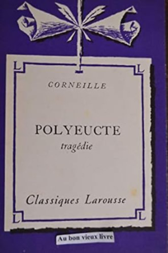 Corneille - Polyeucte, trag�die.
