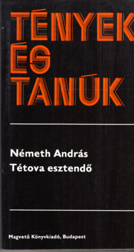 Németh András - Tétova esztendő (Tények és tanúk)
