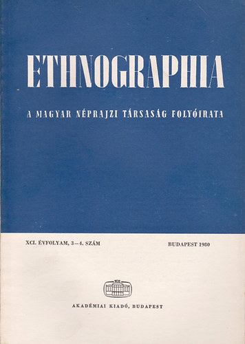 Hofer Tams  (szerk.) - Ethnographia - A Magyar Nprajzi Trsasg folyirata XCI. vfolyam, 3-4. szm 1980.