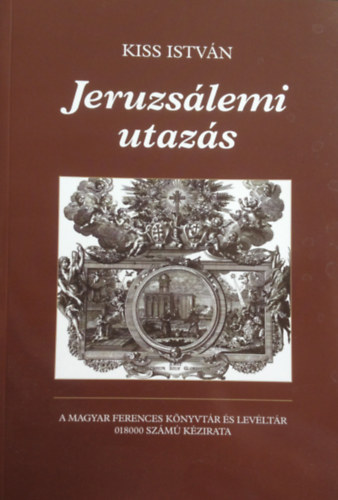 Kiss István - Jeruzsálemi utazás