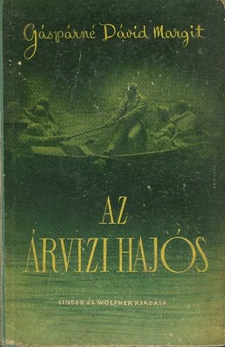 Gáspárné Dávid Margit - Az árvizi hajós