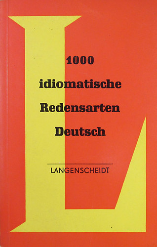 Dr. Dora Schulz - Dr. Heinz Griesbach - 1000 idiomatische Redensarten Deutsch