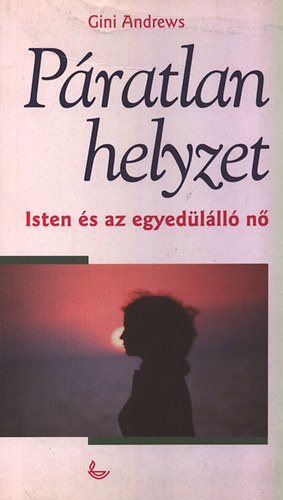 Gini Andrews - P�ratlan helyzet - Isten �s az egyed�l�ll� n�