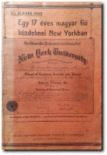 Blanár Imre - Egy 17 éves magyar fiú küzdelmei New Yorkban