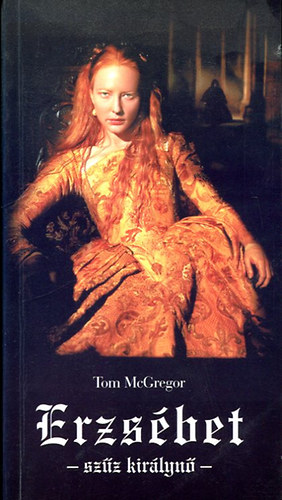 Tom McGregor - Erzsébet - szűz királynő