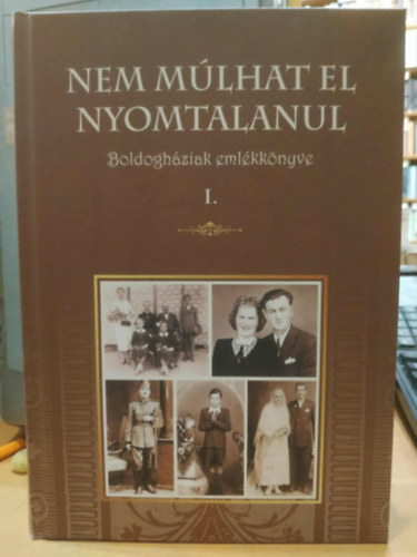 Papp Izabella - Velickn Koncsik Ilona  (szerk.) - Nem mlhat el nyomtalanul - Boldoghziak emlkknyve I.