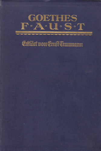 Ernst Traumann - Goethes Faust - Nach Entstehung und Inhalt erklärt I-II